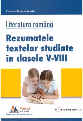 Literatura romana. Rezumatele textelor studiate in clasele 5-8