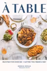 A Table: Recipes for Cooking and Eating the French Way