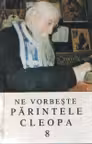 Ne vorbeste Parintele Cleopa 8
