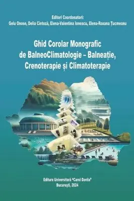 Ghid Corolar Monografic de BalneoClimatologie, Balneatie, Crenoterapie si Climatoterapie