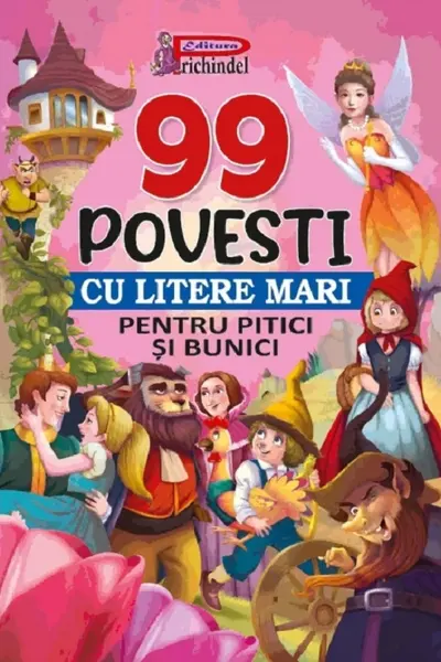 99 povești cu litere mari pentru pitici și bunici