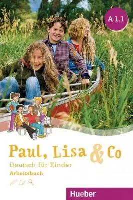 Paul, Lisa & Co A1. 1 Arbeitsbuch Deutsch fur Kinder - Monika Bovermann, Manuela Georgiakaki, Renate Zscharlich