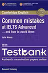 Common Mistakes at IELTS and How to Avoid Them (Advanced Paperback with IELTS General Training Testbank)