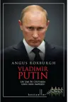 Vladimir Putin. Un tar in cautarea unui nou imperiu