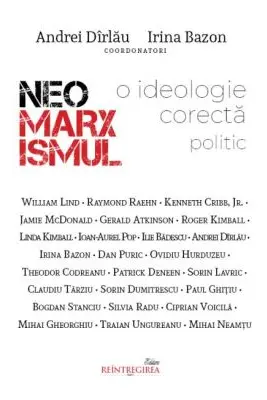 Neomarxismul - o ideologie corecta politic - Andrei Dirlau, Irina Bazon