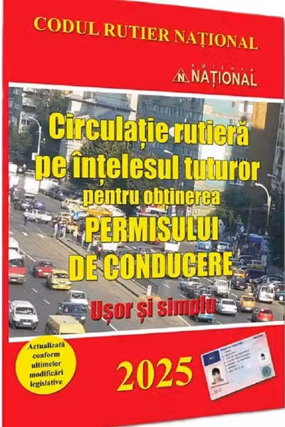 Circulație rutieră pe înțelesul tuturor pentru obținerea permisului de conducere. 2025 Ușor și simplu