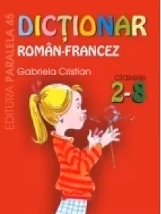 DICTIONAR ROMÂN-FRANCEZ. CLASELE II-VIII
