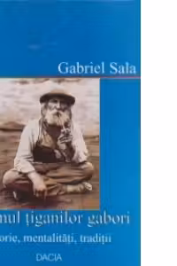 Neamul tiganilor gabori - istorie, mentalitati, traditii