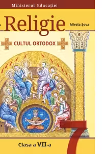 Religie. Cultul ortodox. Manual pentru clasa a 7-a