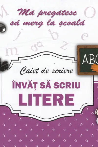 Caiet de scriere. Învăț să scriu litere. Mă pregătesc să merg la școală 1