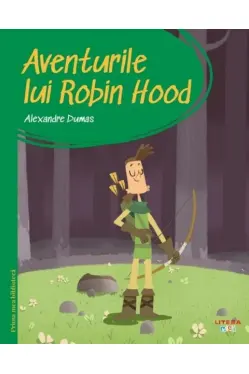 PRIMA MEA BIBLIOTECA. AVENTURILE LUI ROBIN HOOD.