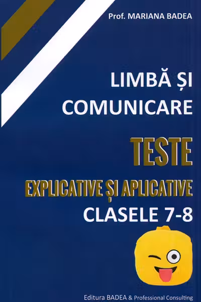 Limba și comunicare. Teste explicative și aplicative - Clasele 7-8