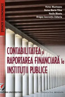 Contabilitatea si raportarea financiara la institutii publice - Doina Maria Tilea, Dragos Laurentiu Zaharia, Victor Munteanu, Vasile Bleotu