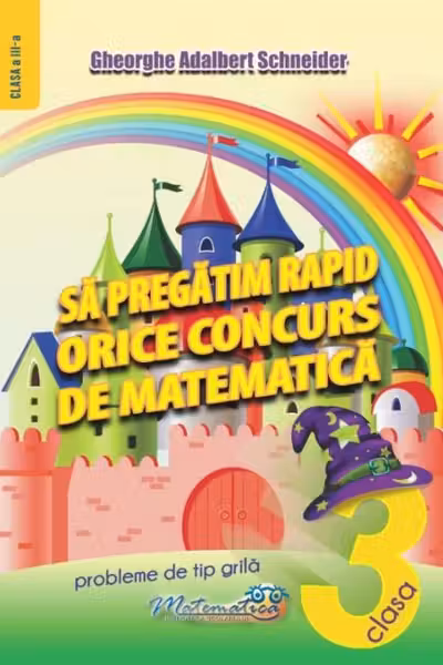 Să pregătim rapid orice concurs de matematică - Clasa 3