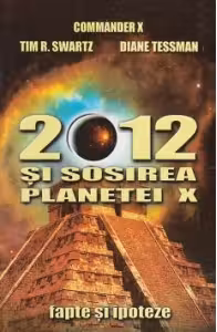 2012 si sosirea planetei X - Tim R. Swartz, Diane Tessman, Commander X
