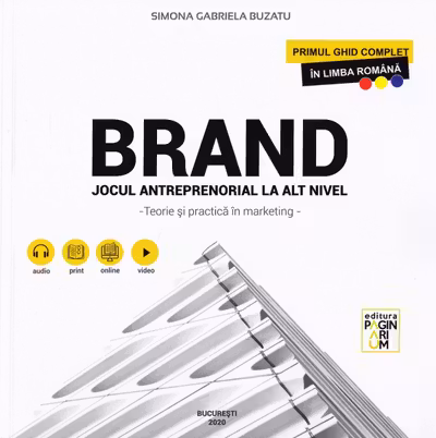 Brand. Jocul antreprenorial la alt nivel - Teorie si practica in marketing