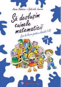 Sa deslusim tainele matematicii - Fise de lucru pentru clasa I