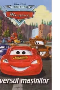 DISNEY MASINI - UNIVERSUL MASINILOR