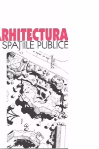 Arhitectura si spatiile publice. Interconditionari dintre spatiul construit, comanda sociala si normele de drept