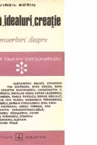 Munca, idealuri, creatie - Convorbiri despre secretul fauririi personalitatii