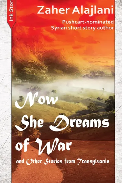 Now She Dreams of War and Other Stories from Transylvania