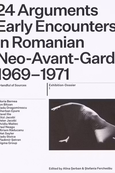 24 Arguments. Early Encounters in Romanian Neo-Avant-Garde 1969–1971