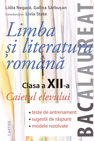 Limba si literatura romana. Caietul elevului. Clasa a 12-a