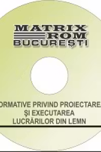 Reglementari tehnice privind proiectarea si executarea constructiilor din lemn, octombrie 2009 (CD)