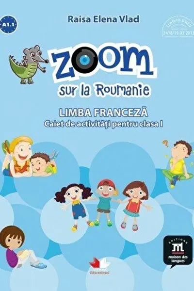 Zoom sur la roumanie limba franceza caiet de activitati pentru clasa i