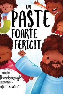 Un Paste foarte fericit. Seria Cele mai frumoase istorisiri biblice