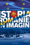 Istoria Romaniei in imagini. De la inceputuri la Uniunea Europeana