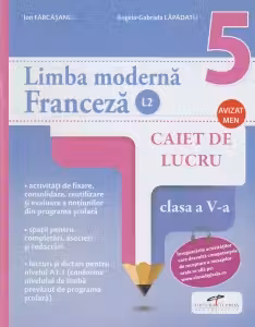 Limba moderna franceza (L2). Caiet de lucru. Clasa a 5-a - Ion Farcasanu