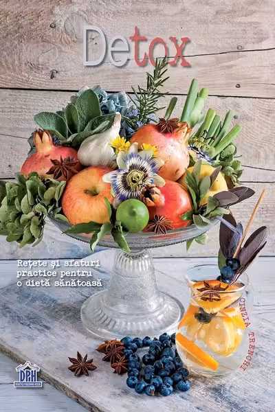 Detox. Rețete și sfaturi practice pentru o dietă sănătoasă