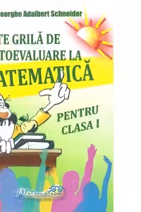 Teste grila de autoevaluare la matematica pentru clasa 1 - Gheorghe-Adalbert Schneider