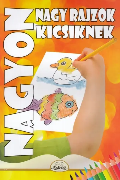Nagyon. Nagy Rajzok. Kicsiknek