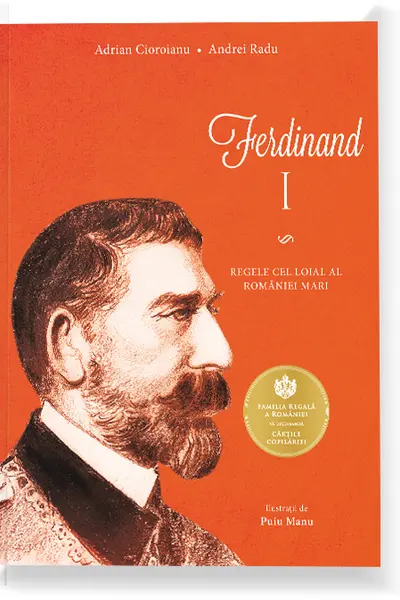 Ferdinand I. Regele cel loial al Romaniei Mari