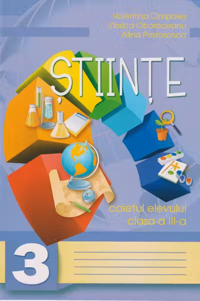 Stiinte cl.3. Caietul elevului Cimpoies V.