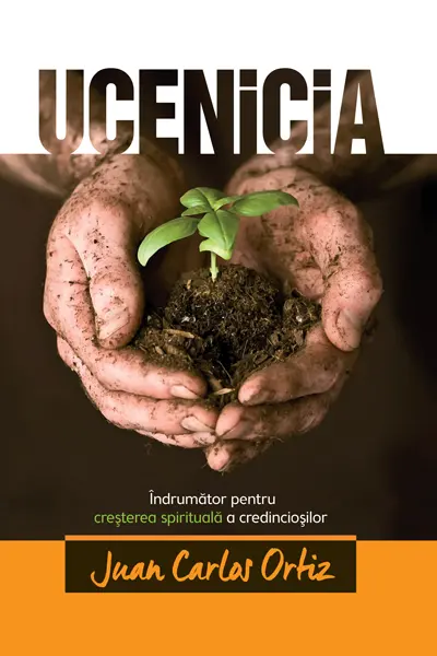 Ucenicia. Îndrumător pentru creșterea spirituală a credincioșilor