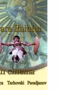 Scara Raiului in cinema: Kusturica, Tarkovski, Paradjanov