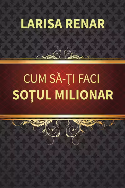 Cum sa-ti faci sotul milionar