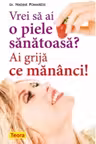 Vrei sa ai o piele sanatoasa? Ai grija ce mananci!