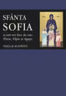 Sfânta Sofia și cele trei fiice ale sale: Pistis, Elpis și Agapi. Viața și acatistul