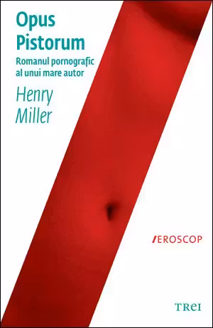 Opus pistorum - Henry Miller. Traducere de Roxana Boboc