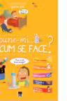 Spune-mi cum se face?