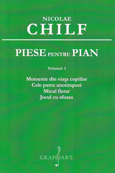Piese pentru pian Vol.1: Momente din viața copiilor. Cele patru anotimpuri. Micul fierar. Jocul cu sfoara