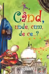 Cand, unde, cum, de ce?