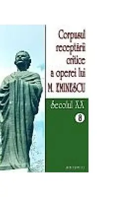 Corpusul receptarii critice a operei lui Mihai Eminescu. Secolul 20 volumele 8-9