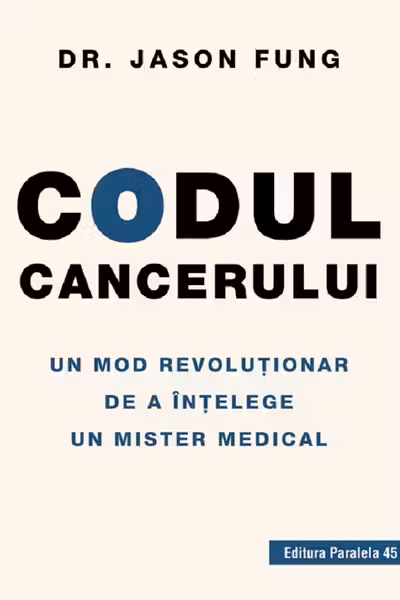 Codul cancerului. Un mod revolutionar de a intelege un mister medical