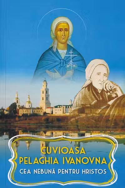 Cuvioasa Pelaghia Ivanovna, cea nebună pentru Hristos