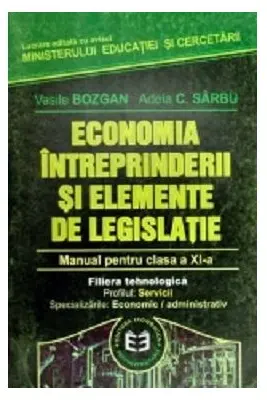 Economia intreprinderii si elemente de legislatie. Manual pentru clasa a 11-a